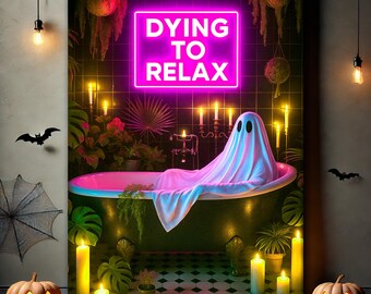 Dying to Relax Ghost Canvas, Gothic Bathroom Print, Maximalist Tropigoth Style, Neon Sign Wall Art, Gothic Home Decor, Art Poster Print