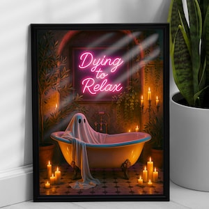 Dying to Relax, Gothic Bathroom Print, Tropical Gothic Bathroom Decor, Neon Sign Art, Gothic Home Decor, Funny Ghost Print, Cottagecore Art