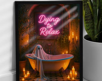 Dying to Relax, Gothic Bathroom Print, Tropical Gothic Bathroom Decor, Neon Sign Art, Gothic Home Decor, Funny Ghost Print, Cottagecore Art