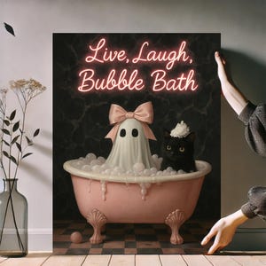 May include: A whimsical print featuring a pink claw-foot bathtub filled with bubbles. A ghost with a pink bow and a black cat with a bubble bath hat are in the tub. The neon sign above reads "Live, Laugh, Bubble Bath."