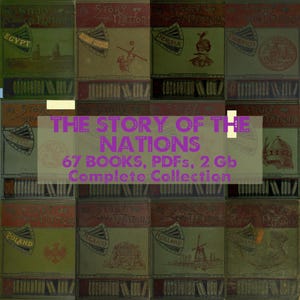 The Story Of The Nations, History Books Collection, History of Empires, World History, Cultural History, National Histories, 67 PDF E-Books