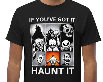 Halloween T Shirt "If You've Got It, Haunt It" Tshirt, Custom Ghost Shirt, Funny T-shirt, Halloween Gift for Him or Her