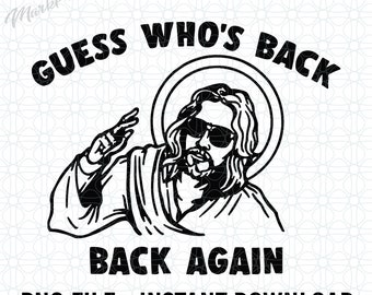 Guess Who's Back Back Again Png, Funny Christian Easter Png, Christian Jesus Png, Jesus Easter Png, True Story Easter Png, He Is Risen Png