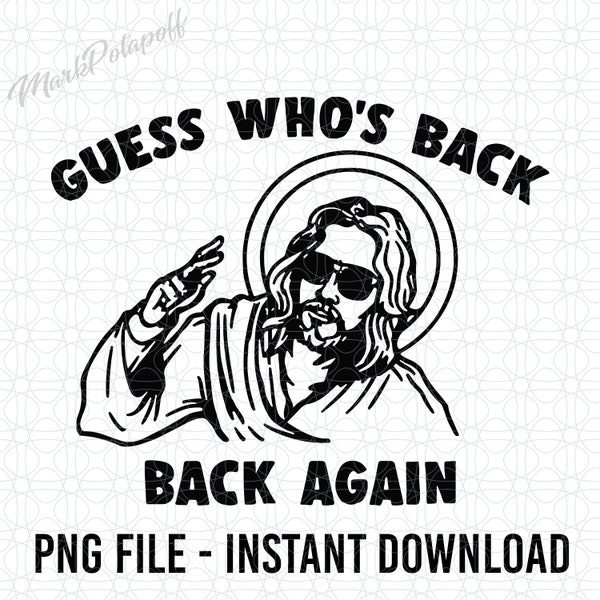 Guess Who's Back Back Again Png, Funny Christian Easter Png, Christian Jesus Png, Jesus Easter Png, True Story Easter Png, He Is Risen Png