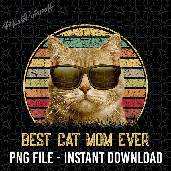 Best Cat Mom Ever Png, Vintage Cat Mama Png, Cat With Sunglass, Cat Lover Png, Best Mom Ever Png, Mothers Day, Gifts For Mom, Mom Life Png