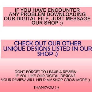 May include: Pink and white text on a pink background with the message: "If you have encounter any problem downloading our digital file, just message our shop :) Check out our other unique designs listed in our shop :) Don't forget to leave a review if you like our digital designs. Your review will help my shop grow more :) Thankyou! :)"