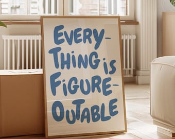 Everything Is Figureoutable Wall Art Uplifting quote print Inspirational Wall Art  Blue Office Print Motivational Affirmation Poster
