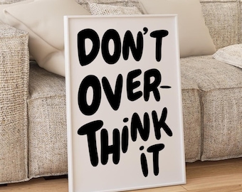 Don't Overthink It Zitat Print, Schwarz Weiß Preppy druckbare Wohnheim Raum Kunst, Maximalist Inspirational Wandkunst, motivierender Typografie Druck
