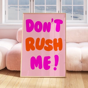 Don't rush me Print, Mädchen Wohnheim Dekor, trendige Wandkunst, Schlafzimmer Dekor, lustige Wanddekoration, Make-up Zitate, Geschenk für sie, besser spät als hässlich