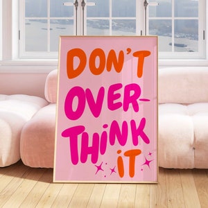 Don't Overthink It Quote Print, Girly Pink Preppy Printable Dorm Room Art, Maximalist Inspirational Wall art, Motivational Typography print