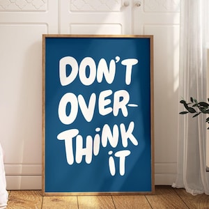 Don't Overthink It Quote Print, Digital Download, Blue  Uplifting quote Print, Preppy Printable  Inspirational Wall art, Daily Affirmation