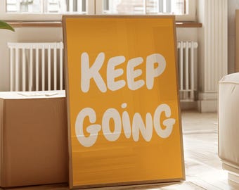 Yellow Positive Affirmation Print Keep Going Poster Motivational Uplifting quote Inspirational Wall Art Positive Daily Reminder Office Decor