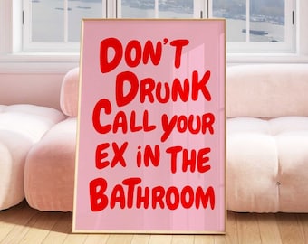 Don't Drunk Call Your Ex Quote Print, grappige roze badkamerprint, girly afdrukbare kunst, trendy roze studentenkamerinrichting, digitale download