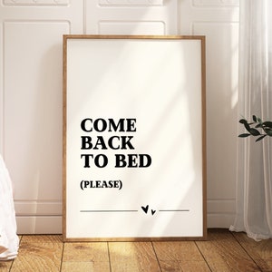 Come Back to Bed  Print, Couples Wall Art, Quote Wall Art, Above bed print, Black and White bedroom print, Lovecore, Cute Romantic Poster