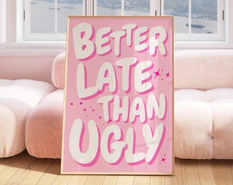 Better Late Than Ugly Print, Pink Retro Wall Art, Trendy Preppy Print, Pink Bathroom Poster, Girly Minimalist Wall Decor, 70s style poster