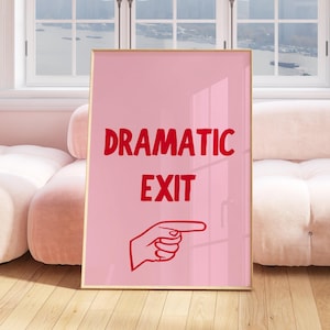 Funny Dramatic Exit Printable Wall Art Girly Humorous Print Office Entryway Sign Dorm Room Decor Gift for Friend College Girl Sorority Print
