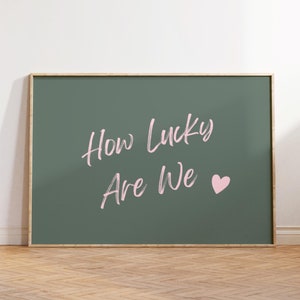 Trendy How Lucky Are We Wall Art Sage Green Retro Aesthetic Poster Apartment Decor Typography Poster Preppy quote print Digital Download