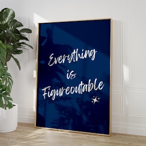 Everything Is Figureoutable Wall Art Uplifting quote print Inspirational Wall Art Navy Blue Office Print Motivational Affirmation Poster