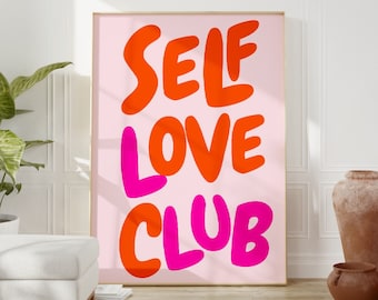 Self Love Club Print, Self Love Quote, Self Love Affirmation, Self Love Decor, Printable Wall Art,  Colorful Self Care poster, pink orange