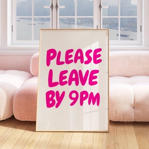 Please Leave By 9pm Print Funny Goodbye Print Aesthetic Home Decor Cute Modern Wall Art Trendy Quote Art Print Digital Download Leave by 9