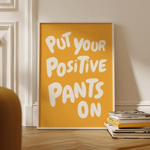 Put Your Positive Pants On Zitat Print, Funky Wohnheim Raum Druck, Positive Hose Poster, motivierende Typografie Art, trendige Positivität