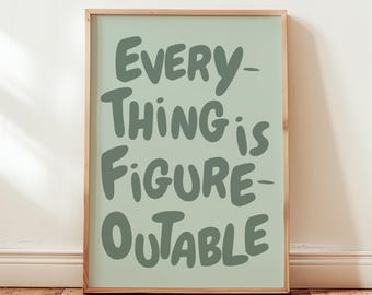Everything Is Figureoutable Print Sage Green Uplifting quote Inspirational Wall Art Office Print Motivational Wall Art Affirmation Poster