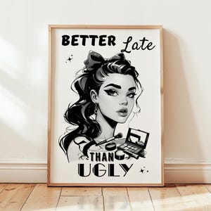 Better Late Than Ugly Print Black Retro Wall Art Trendy Funky Wall Art Groovy Preppy Bathroom Decor  Girly 70s style poster Digital Download
