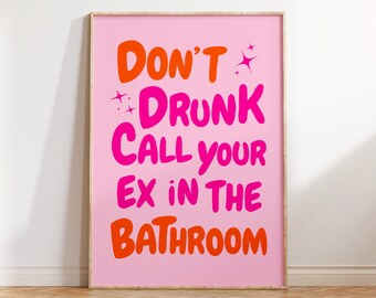 Don't Drunk Call Your Ex Quote Print, grappige roze badkamerprint, girly afdrukbare kunst, trendy roze studentenkamerinrichting, digitale download