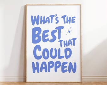 What's the best that could happen quote poster, Uplifting quote art print, Blue aesthetic wall art, Affirmations Print, Blue Typography art