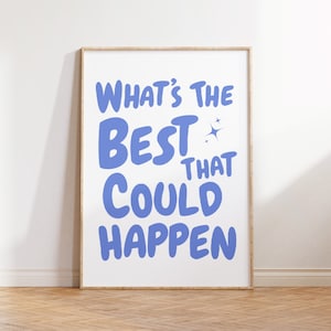 Wat is het beste wat er kan gebeuren citaatposter, opbeurende quote art print, blauwe esthetische muurkunst, affirmaties print, blauwe typografiekunst