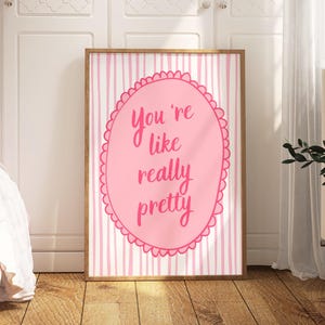 You're like really pretty Wall Art Pink Girly Wall Decor Affirmation Quote Printable Art Preppy Dorm Room Poster - Digital Download