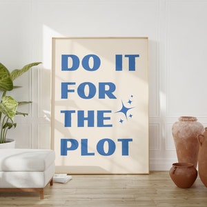 Do It For The Plot Print, Preppy Blue Aesthetic, Digital Download Trendy Wall Art Bar Cart Poster Girly Wall Art Maximalist Dorm Room Decor