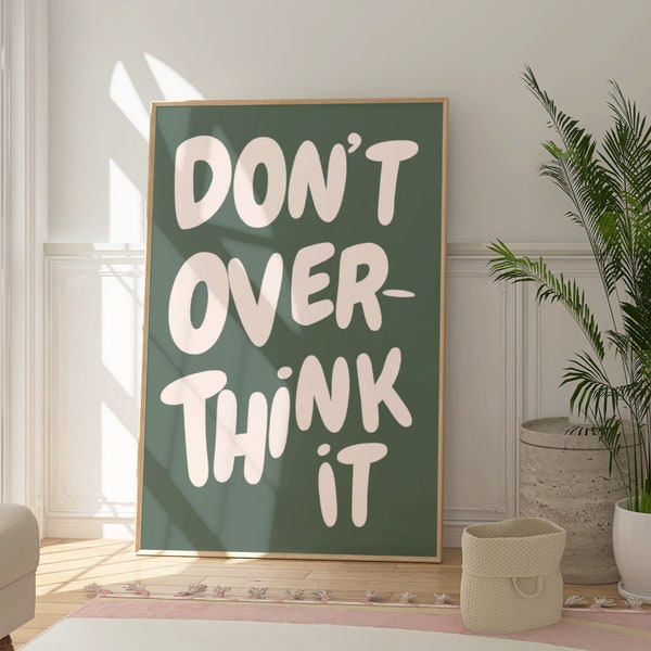 Don't Overthink It Quote Print, Sage Green Preppy Printable Dorm Room Art, Maximalist Inspirational Wall art, Motivational Typography print