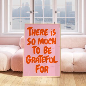 There is so much to be Grateful Wall Art Uplifting quote print Inspirational Wall Art Pink Orange Office Print Motivational Wall Art Gratitude Poster Typography print, Mental health wall art