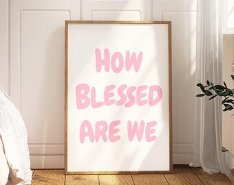 Blush Pink Wie gesegnet sind wir christliche Wandkunst moderne Schrift Print Girly Bibel Vers Glaube Ästhetik digitaler Download