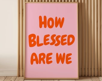 Wie gesegnet sind wir christliche Wandkunst moderne Schrift Print Pink & Orange Bibel Vers Inspirieren Glaube Ästhetik Digitaler Download
