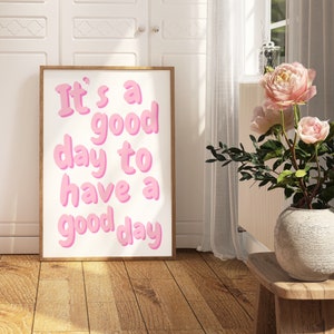 It's a good day poster,, Today is a Good Day Print, Preppy Room Decor, Girly Wall Art, Pink Preppy Wall Art, College Dorm Decor, Gift for her, printable quote poster, typography wall decor, Daily affirmation wall art, positive quote print