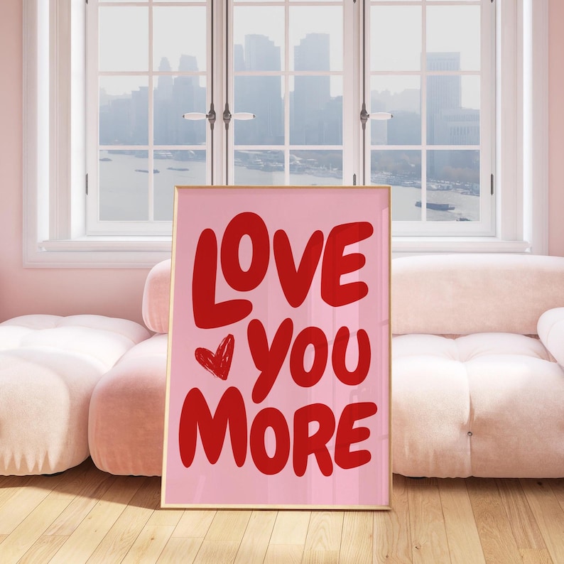 Love You More Print Romantic Trendy Love Aesthetic Wall Art Dorm Room Decor Valentine  Decor Love Couple Gift for her pink red Dorm Room