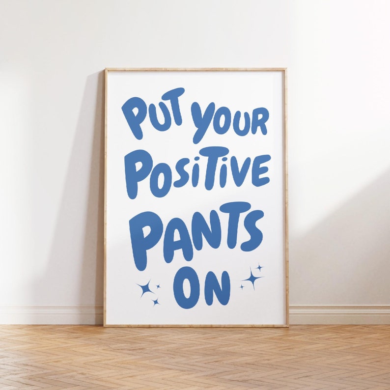 Put Your Positive Pants on Quote Print, Funky Dorm Room Print, Positive
