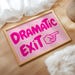 Dramatic Exit Wall Art Funny Entryway Poster Trendy Home Decor Girly ...