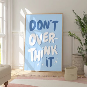 Don't Overthink It Quote Print, Blue Preppy Printable Dorm Room Art, Maximalist Inspirational Wall art, Motivational Typography print, Gift