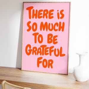 There is so much to be Grateful Wall Art Uplifting quote print Inspirational Wall Art Pink Orange Office Print Motivational Wall Art Gratitude Poster Typography print, Mental health wall art