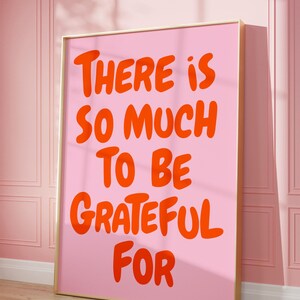 There is so much to be Grateful Wall Art Uplifting quote print Inspirational Wall Art Pink Orange Office Print Motivational Wall Art Gratitude Poster Typography print, Mental health wall art