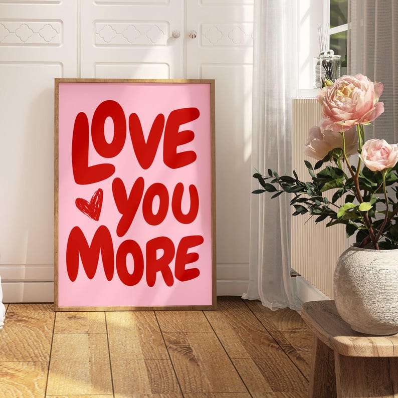 Love You More Print Romantic Trendy Love Aesthetic Wall Art Dorm Room Decor Valentine  Decor Love Couple Gift for her pink red Dorm Room