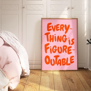 Everything Is Figureoutable Uplifting quote print Inspirational Wall Art Pink Orange Office Print Motivational Wall Art Affirmation Poster Typography print, Gift, Trendy Preppy Prints, Positivity, Motivation Wall art, Mental health wall art