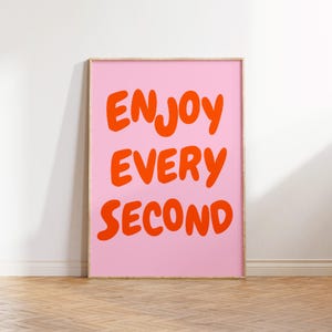 Motivational Wall Art Cute Daily Affirmation Poster Enjoy Every Second Uplifting quote print Inspirational Wall Art Pink Orange Office Print