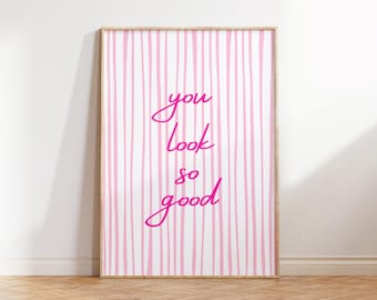 You Look So Good Wall Art Empowering quote Print Light Pink Stripes Aesthetic Affirmation Typography art - Digital Download