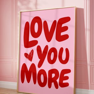 Love You More Print Romantic Trendy Love Aesthetic Wall Art Dorm Room Decor Valentine  Decor Love Couple Gift for her pink red Dorm Room