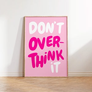 Don't Overthink It Quote Print, Girly Pink Preppy Printable Dorm Room Art, Maximalist Inspirational Wall art, Motivational Typography print