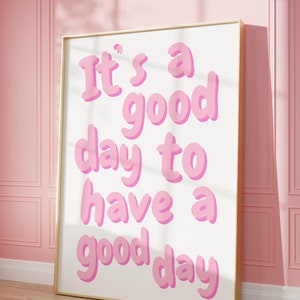 It's a good day poster,, Today is a Good Day Print, Preppy Room Decor, Girly Wall Art, Pink Preppy Wall Art, College Dorm Decor, Gift for her, printable quote poster, typography wall decor, Daily affirmation wall art, positive quote print